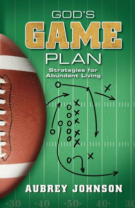 Picture of God's Game Plan: Strategies for Abundant Living by Aubrey Johnson