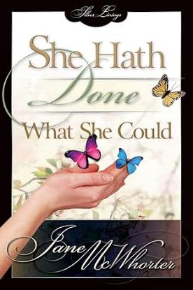 Picture of She Hath Done What She Could by Jane McWhorter
